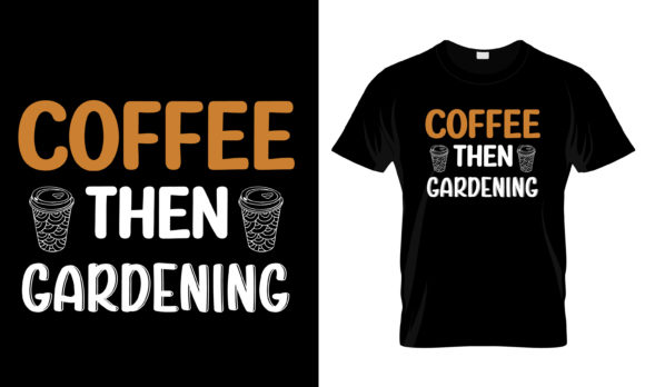 Coffee then Gardening T-Shirt