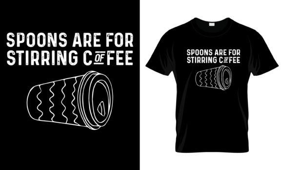 Spoons Are for Stirring Coffee T-Shirt
